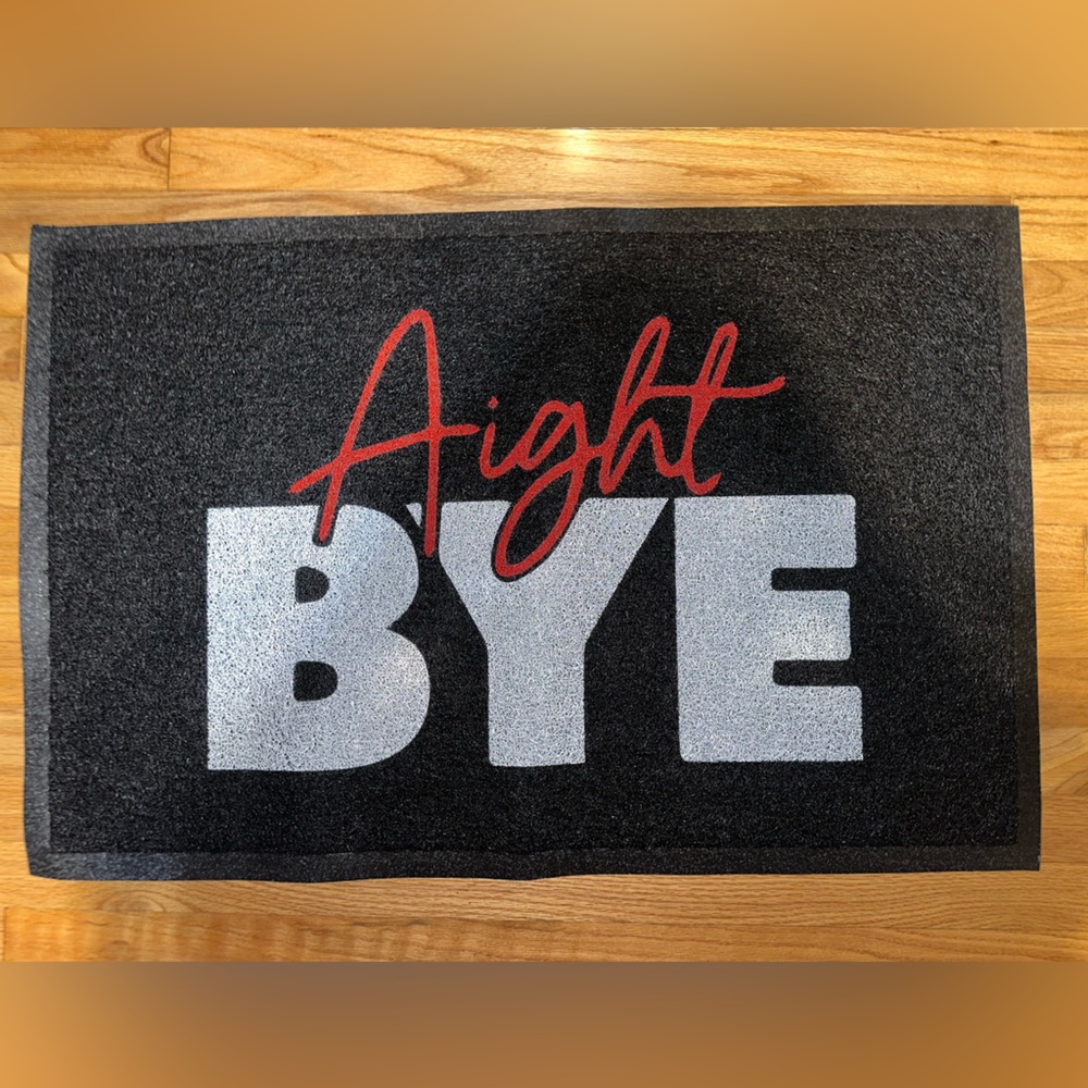 NEW 🔥 AAIGHT BYE Mat!!! 🔥